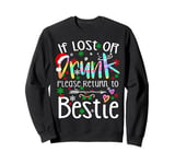 If lost or drunk please return to bestie Christmas Tie Dye Sweatshirt