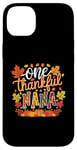 Coque pour iPhone 14 Plus One Thankful Nana Funny Leaves Automne Thanksgiving