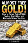 Createspace Independent Publishing Platform Eric Michael Almost Free Gold!: How to Earn a Quick $1000 Finding Gold, Silver and Platinum Where You Live (Almost Money)