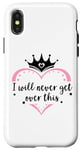 Coque pour iPhone X/XS I Will Never Get Over This Princess Crown Pink Girl Birthday