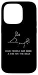 iPhone 14 Pro Some People Just Need A Pat On The Back - Graphic Sarcastic Case