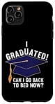 iPhone 11 Pro Max I Graduated Can I Go Back To Bed Now Funny Graduation Case