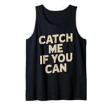 Catch Me If You Can Vintage Running Funny Tank Top