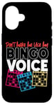 iPhone 16 Bingo Player Don't Make Me Use My Bingo Voice Case