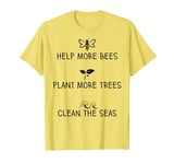 Help More Bees Plant More Tree Clean The Seas T-Shirt Yellow