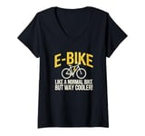 Womens E-Bike Like a Normal Bike But Way Cooler Electric Bicycle V-Neck T-Shirt