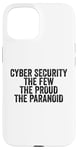 Coque pour iPhone 15 Cybersécurité The Few The Proud The Paranoid Funny Techie