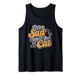 Cat love Fun I was sad, then I got a cat Tank Top