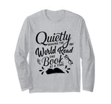 Quietly Making The World Read One Book At A Time Long Sleeve T-Shirt