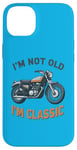 Coque pour iPhone 14 Plus I'm Not Old I'm Classic Retro Biker Moto Vintage