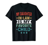 My Daughter In Law Is My Favorite Child Funny Family Gifts T-Shirt