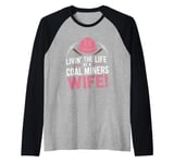 The Life Of A Coal Miners Wife Miner Mining Raglan Baseball Tee