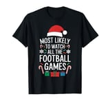 Most Likely To Watch All The Football Games Football Lover T-Shirt