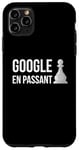 Coque pour iPhone 11 Pro Max Google En Passant - Règle de mouvement d'échecs spéciale Take The Pawn