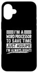 iPhone 16 Plus I'm A Word Processor Assume I'm Right Funny Profession Job Case