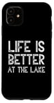 iPhone 11 Life Is Better At The Lake Fishing Fish Fisherman Funny Sea Case