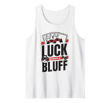 Luck Is Just A Bluff Texas Holdem Poker Hands Player Poker Tank Top