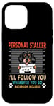 Coque pour iPhone 13 Pro Max Personal Stalker Dog Dachshund I Will Follow You Dog Lover