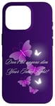 iPhone 16 Pro Don't let anyone dim Your Inner Light! Butterflies Case