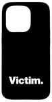 iPhone 15 Pro The word Victim | A design that says Victim Case