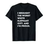 Proudly Worst White Elephant Gift Humor Statement T-Shirt