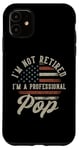 Coque pour iPhone 11 I'm Not Retired I'm A Professional Pop Funny Retirement