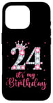 iPhone 16 Pro 24 It's My Birthday 24 Years Old 24th Birthday Girl Lady Case