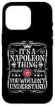 iPhone 16 Pro Napoleon Name Its A Napoleon Thing You Wouldn't Understand Case