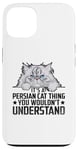 iPhone 13 It's A Persian Cat Thing You Wouldn't Understand Case