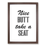 Big Box Art Nice Butt Take A Seat Typography Framed Wall Art Picture Print Ready to Hang, Walnut A2 (62 x 45 cm)