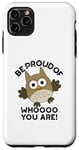 Coque pour iPhone 11 Pro Max Sois fier de qui tu es Funny Owl Pun