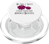 Be Like a Lotus Strong Beautiful Positive Quote Lotus Garden PopSockets PopGrip for MagSafe