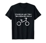 If You Can Read This I Fell Off My Bicycle Bike Rider T-Shirt