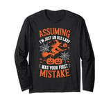 Assuming I'm Just An Old Lady Was Your First Mistake Witch Long Sleeve T-Shirt