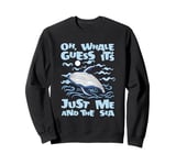 Just Me And The Sea Blue Beluga Cetacea Whale Watching Sweatshirt