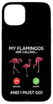 Coque pour iPhone 15 Plus Drôle de flamant rose - My Flamingos are calling... and i must go