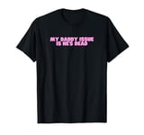 My Daddy Issue Is He's Dead Y2K College Sarcasm Dark Humor T-Shirt