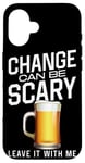 iPhone 16 Bartender Mixologist Change Can Be Scary Leave It With Me Case