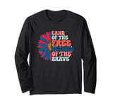 Land Of The Free Because Of The Brave Long Sleeve T-Shirt