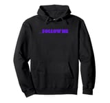 Follow Me T-Shirt Pullover Hoodie