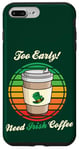 Coque pour iPhone 7 Plus/8 Plus St Patrick's Day Retro Too Early Need Irish Coffee to Go