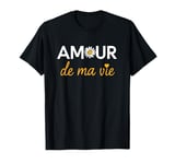 Amour de ma Vie Love of My Life French Heart T-Shirt