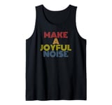 Make A Joyful Noise retro vintage Tank Top