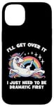 Coque pour iPhone 14 Plus I'll Get Over It, I Just Need To Be Dramatic First - Licorne