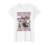 Womens Books are free Chocolate is healthy & Reading makes you thin T-Shirt