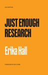 Mule Books Erika Hall Just Enough Research: 2024 Edition