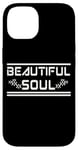 iPhone 14 BEAUTIFUL SOUL - The true beauty of a person Case