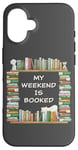 iPhone 16 My Weekend is Booked – Cute Book & Novel Reader Library Case