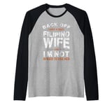 I have a crazy Filipino wife and not afraid to use it Raglan Baseball Tee