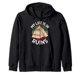 Archaeology My Life Is In Ruins Fun Archaeologists Historian Zip Hoodie